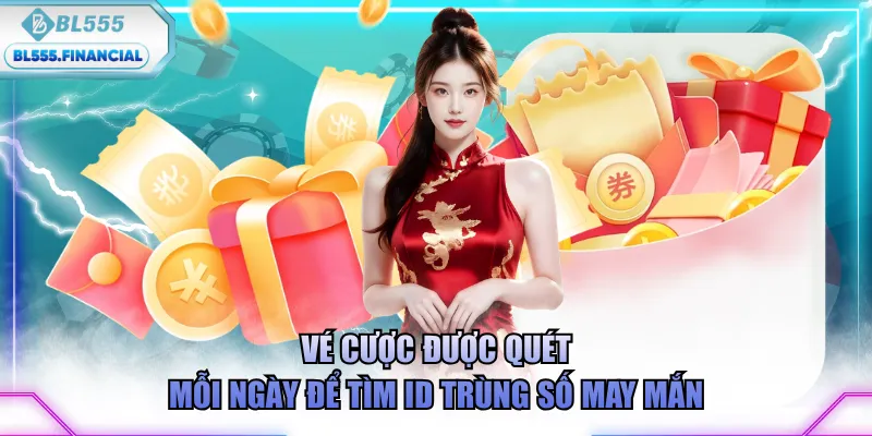 Vé cược được quét mỗi ngày để tìm ID trùng số may mắn